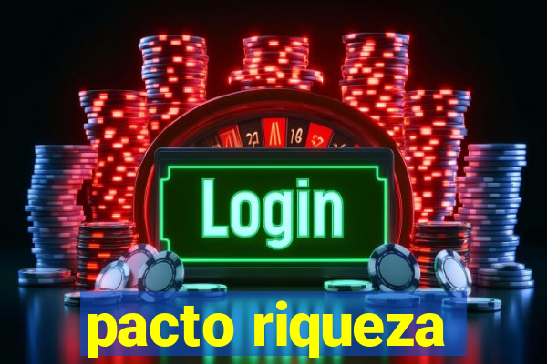 pacto riqueza